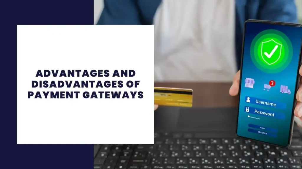 Advantages and Disadvantages of Payment Gateways