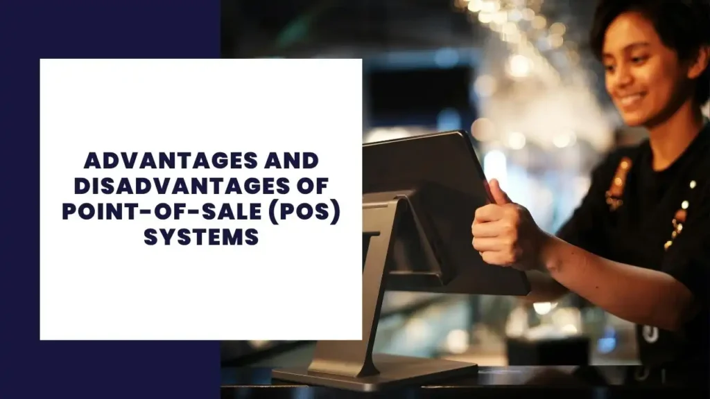Why Is Artificial Intelligence Important? 3 Advantages and Disadvantages of Point-of-Sale (POS) Systems