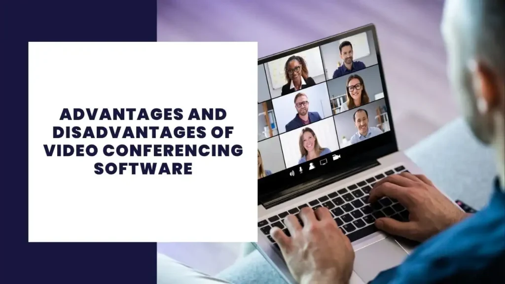 Advantages and Disadvantages of Video Conferencing Software