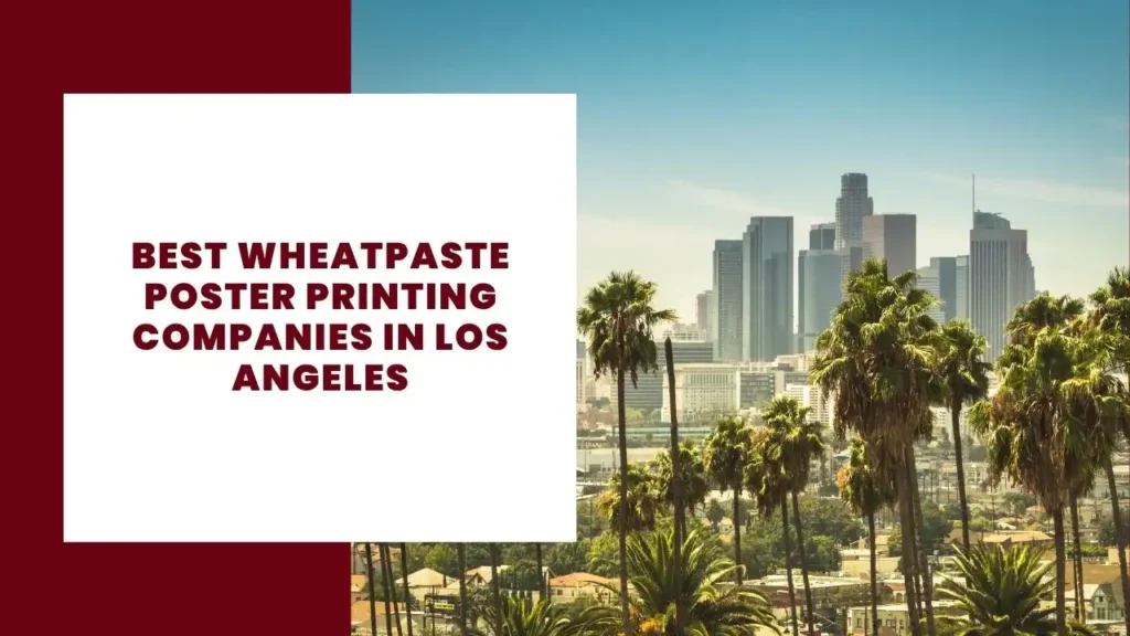 Best Wheatpaste Poster Printing Companies in Los Angeles