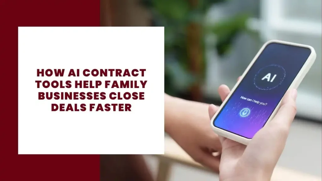 How AI Contract Tools Help Family Businesses Close Deals Faster