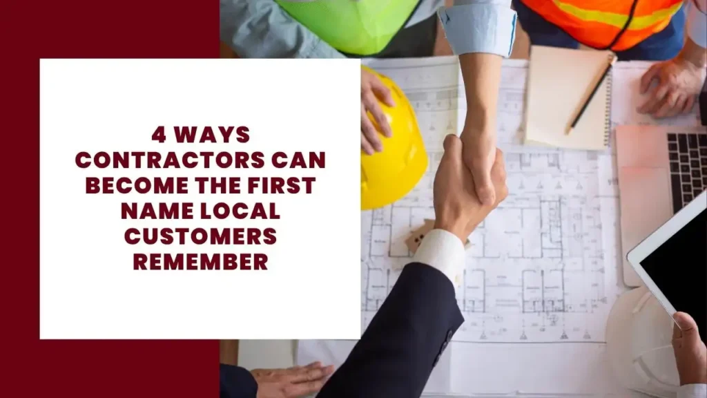 4 Ways Contractors Can Become the First Name Local Customers Remember