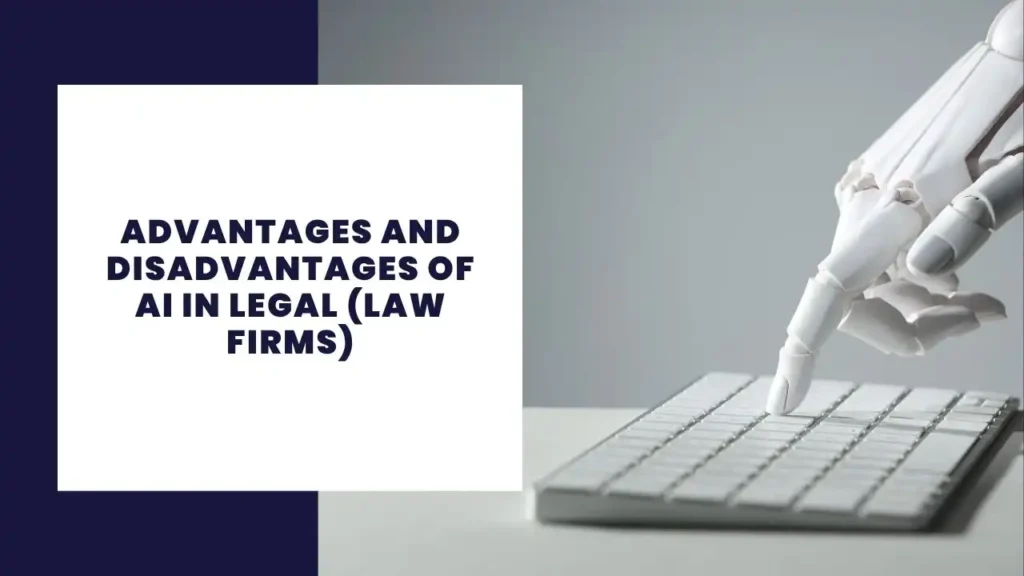 Advantages and Disadvantages of AI in Legal (Law Firms)