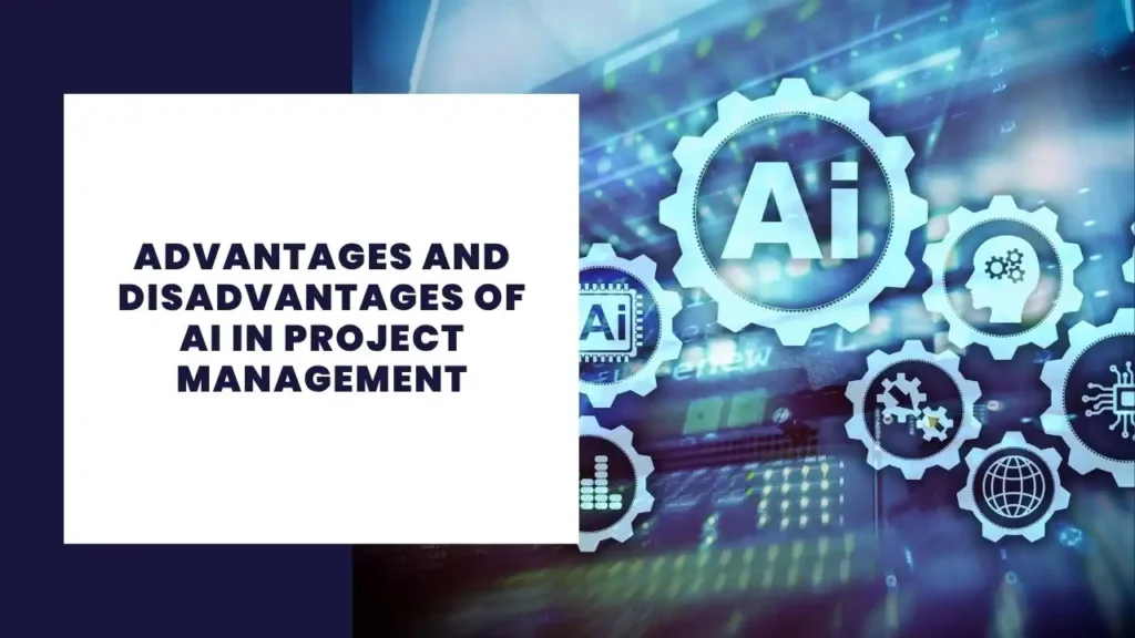 Advantages and Disadvantages of AI in Project Management