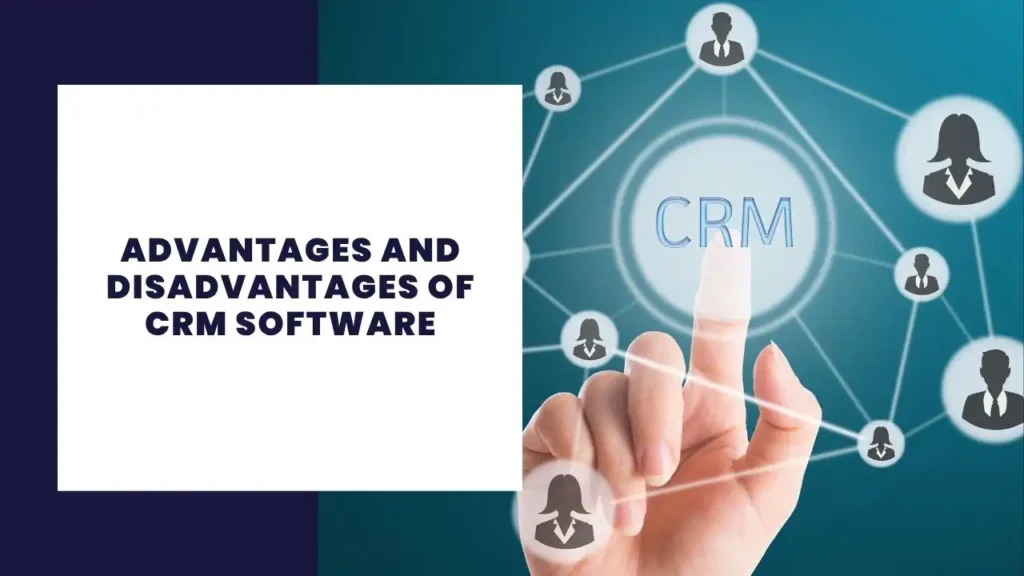 Advantages and Disadvantages of CRM Software