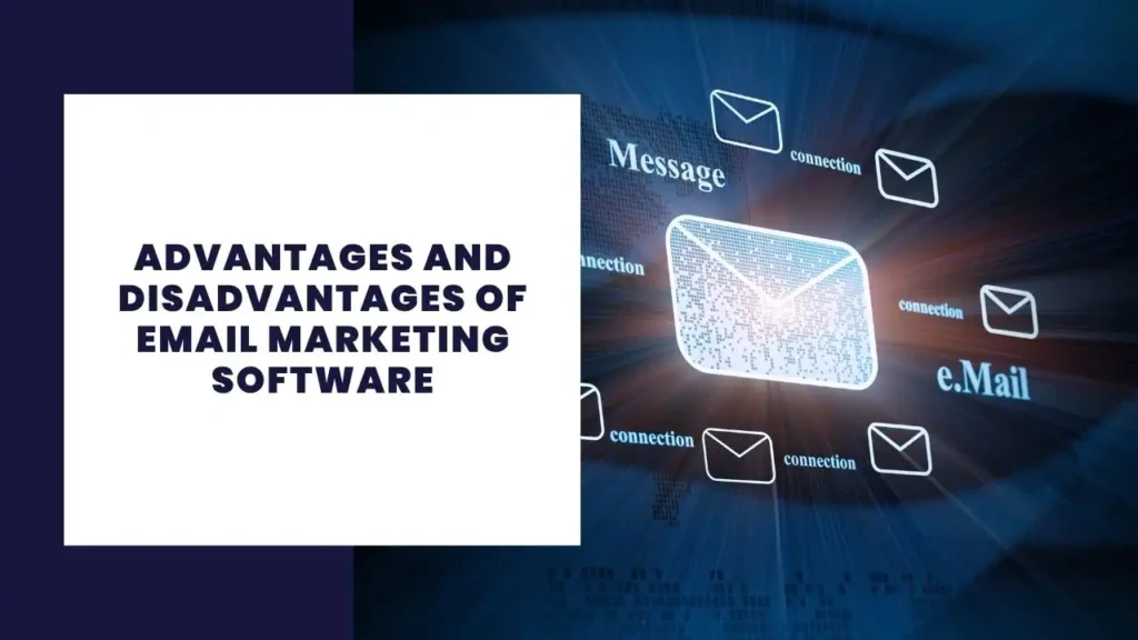 Advantages and Disadvantages of Email Marketing Software