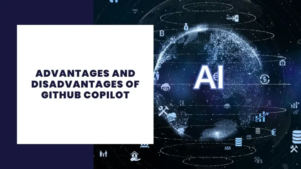 Advantages and Disadvantages of GitHub Copilot