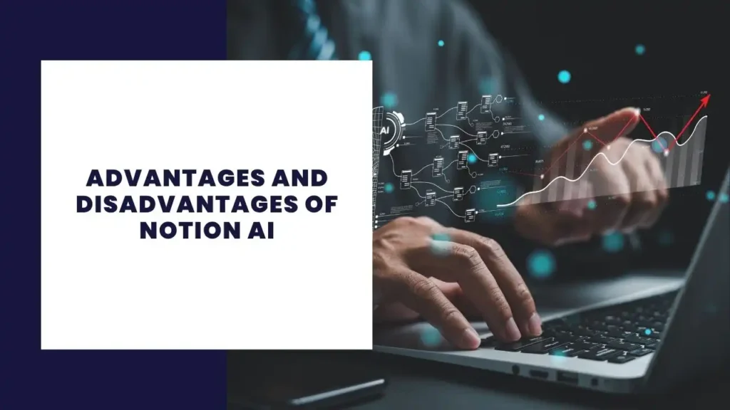 Advantages and Disadvantages of Notion AI