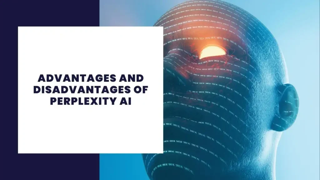 Advantages and Disadvantages of Perplexity AI