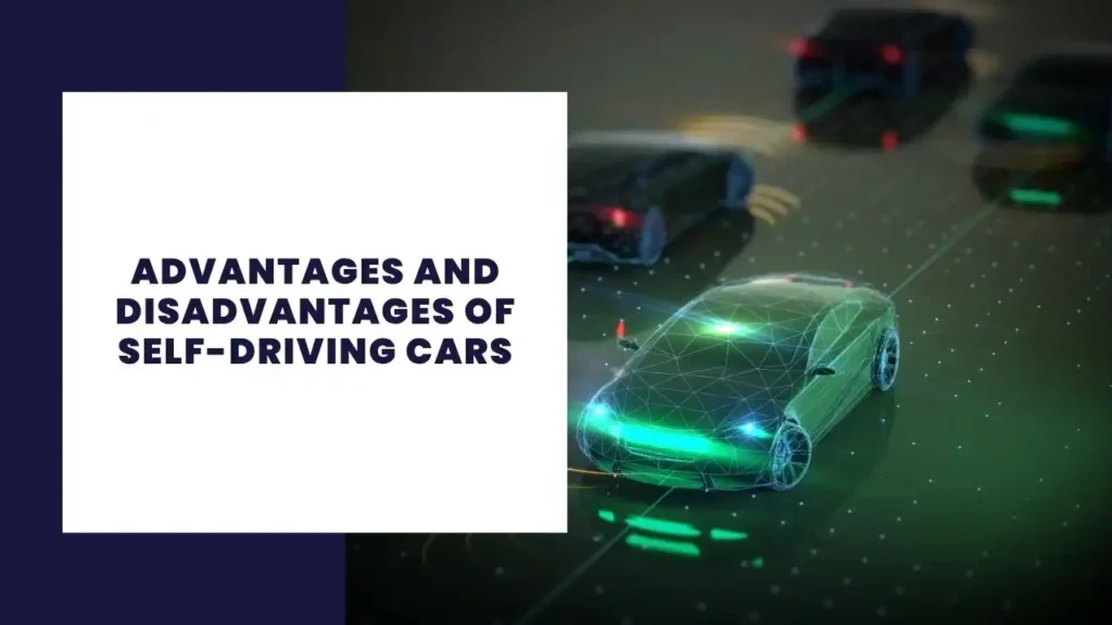 Advantages and Disadvantages of Self-Driving Cars