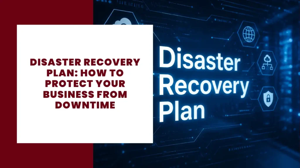 Disaster Recovery Plan How to Protect Your Business from Downtime