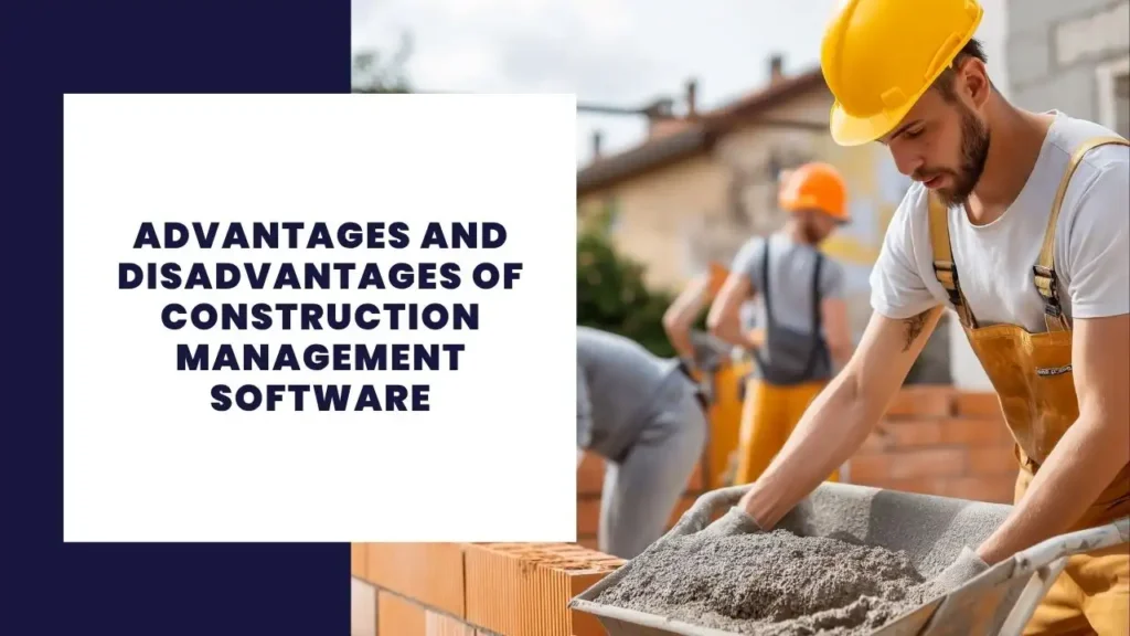 Advantages And Disadvantages Of Construction Management Software
