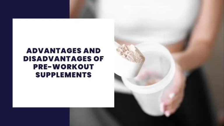 Advantages And Disadvantages Of Pre-Workout Supplements