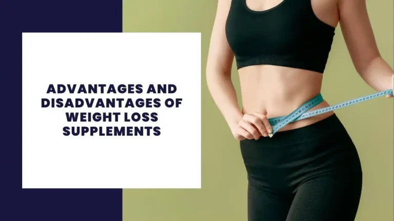 Advantages And Disadvantages Of Weight Loss Supplements