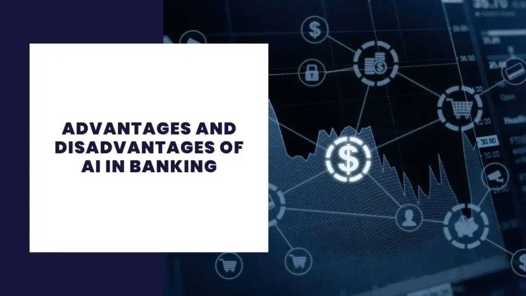 Advantages and Disadvantages of AI in Banking