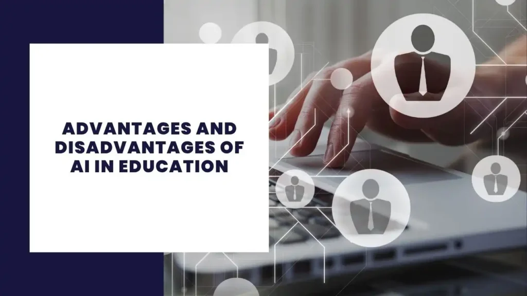 Advantages and Disadvantages of AI in Education