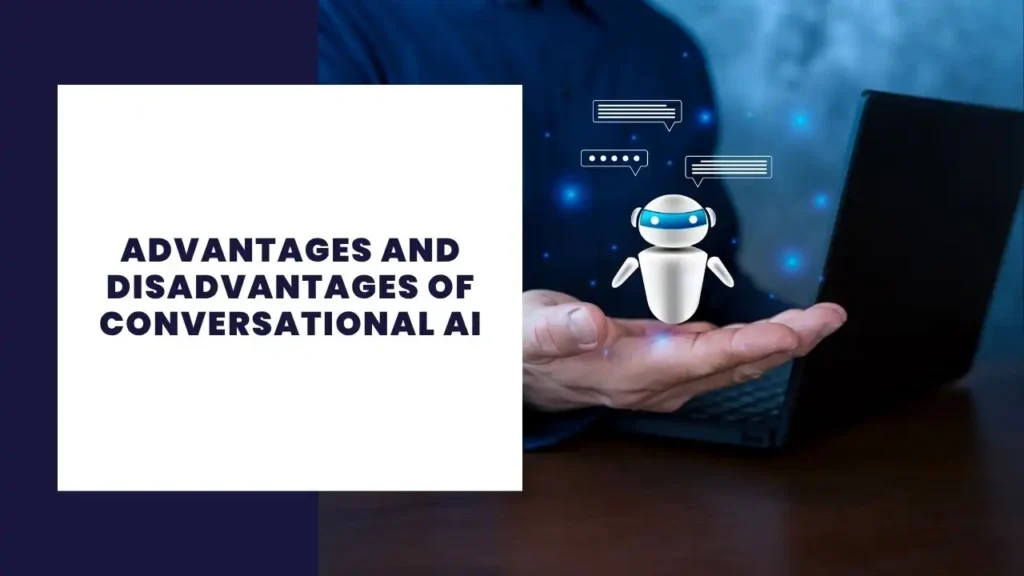 Advantages and Disadvantages of Conversational AI