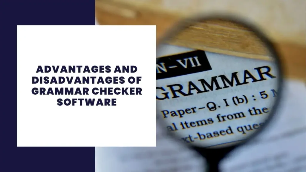 Advantages and Disadvantages of Grammar Checker Software