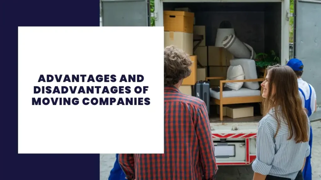 Advantages and Disadvantages of Moving Companies