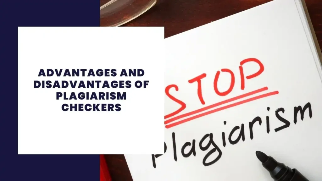 Advantages and Disadvantages of Plagiarism Checkers