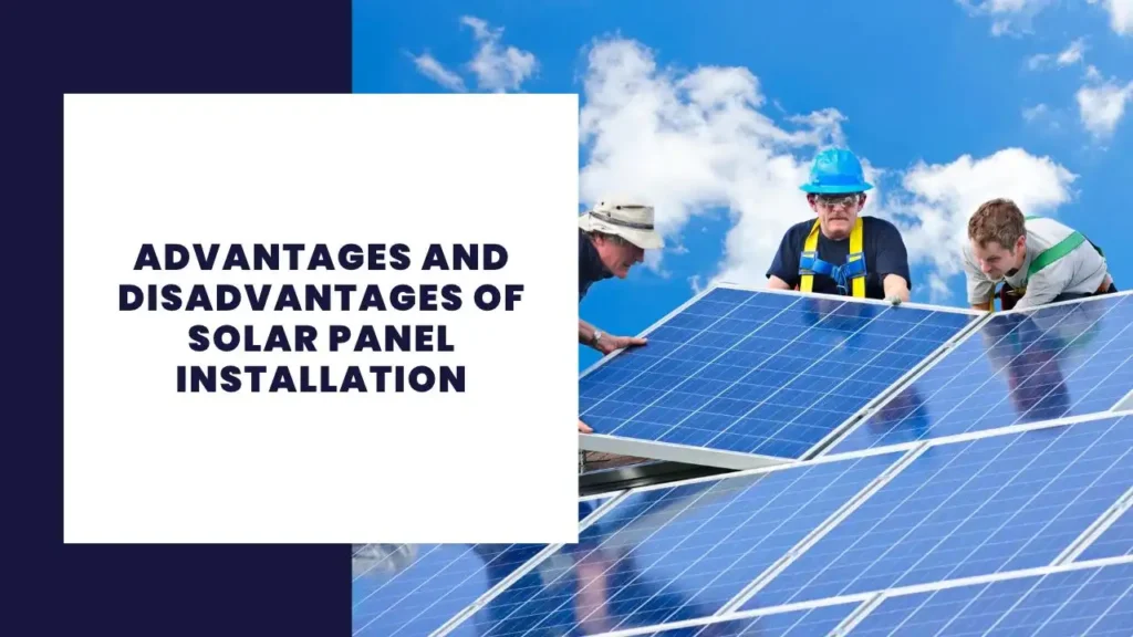 Advantages and Disadvantages of Solar Panel Installation