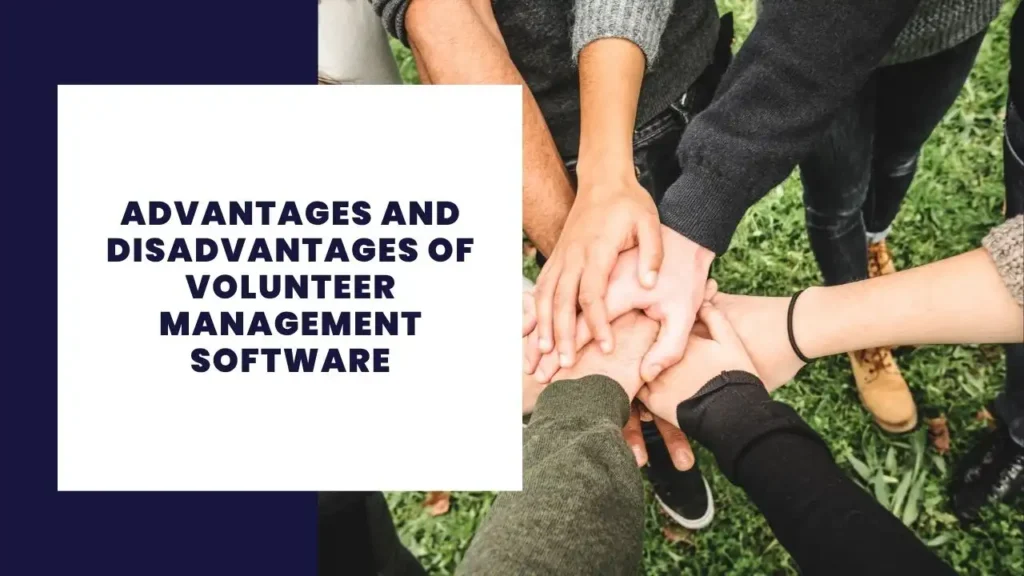 11 Advantages and Disadvantages of Solar Energy 7 Advantages and Disadvantages of Volunteer Management Software