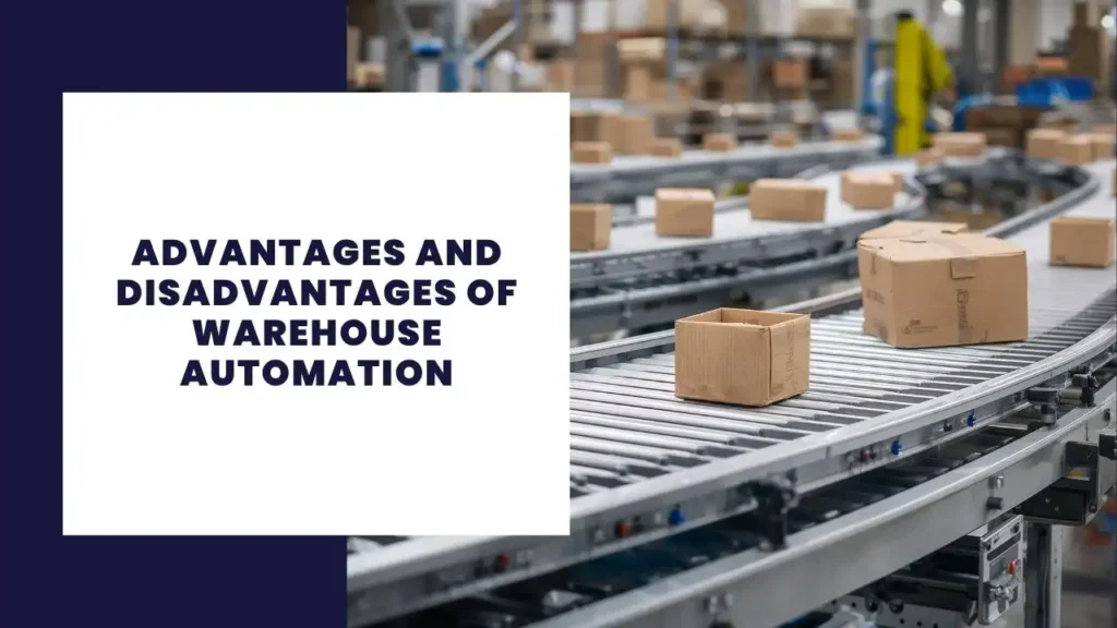 Advantages and Disadvantages of Warehouse Automation