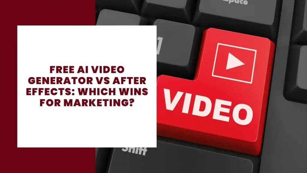 Free AI Video Generator vs After Effects Which Wins for Marketing