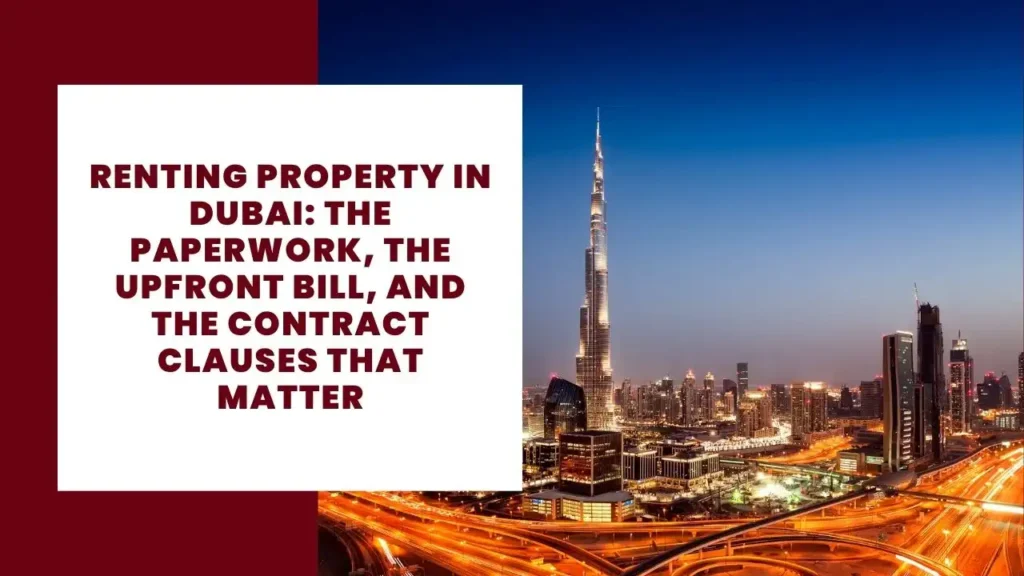 Renting property in Dubai the paperwork, the upfront bill, and the contract clauses that matter (1)