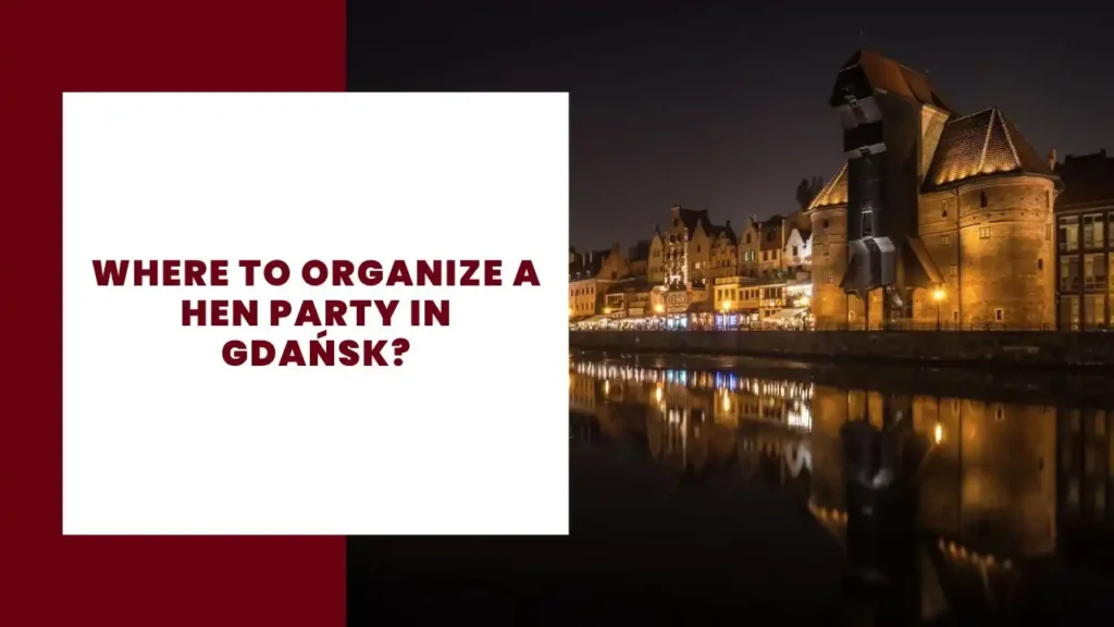Where to organize a hen party in Gdańsk_