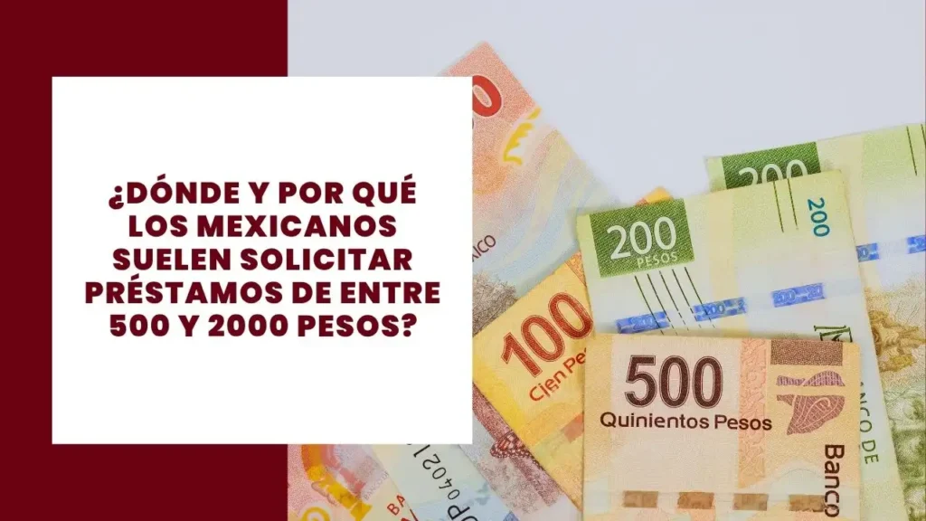 15 Ventajas y desventajas de guardar dinero en el banco 2 ¿Dónde y por qué los mexicanos suelen solicitar préstamos de entre 500 y 2000 pesos
