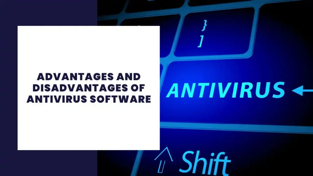 Advantages And Disadvantages Of Antivirus Software