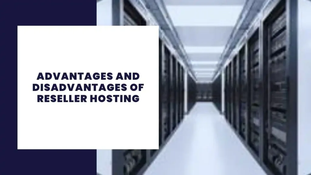 Advantages And Disadvantages Of Reseller Hosting