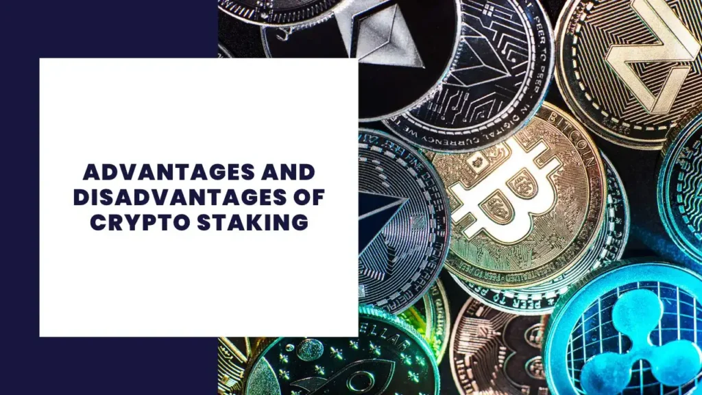 Advantages and Disadvantages of Crypto Staking
