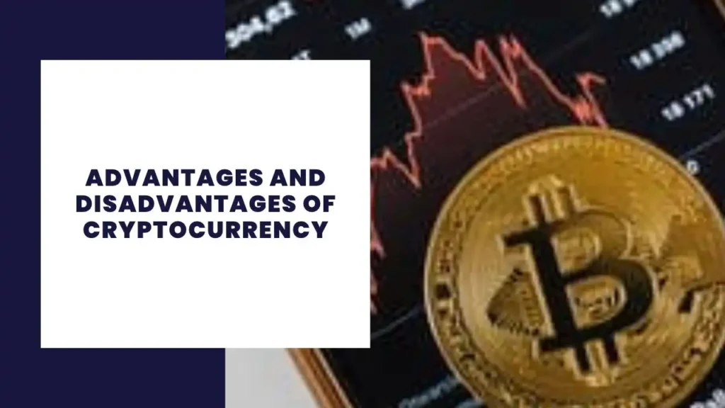 Advantages and Disadvantages of Cryptocurrency