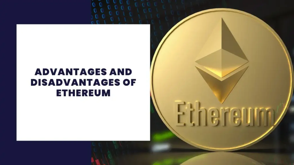 Advantages and Disadvantages of Ethereum