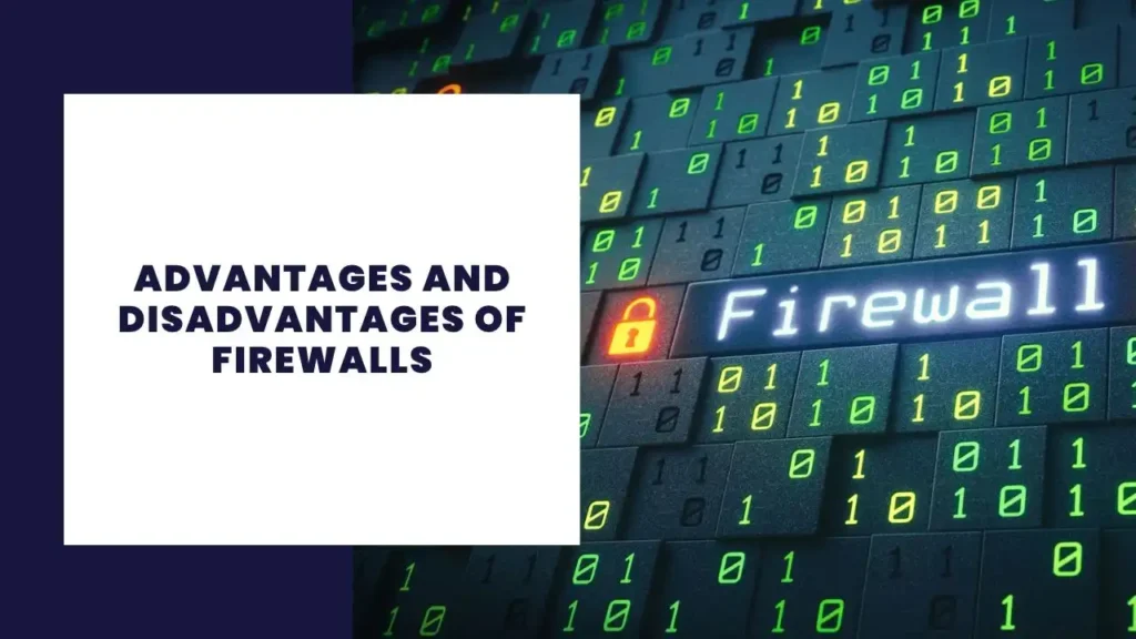 Advantages and Disadvantages of Firewalls