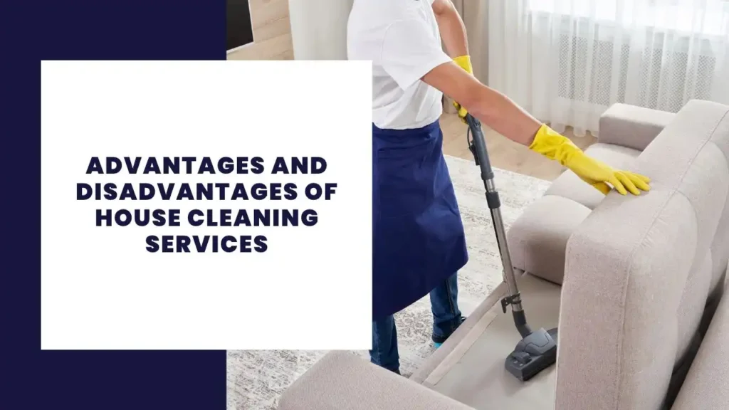 Advantages and Disadvantages of House Cleaning Services