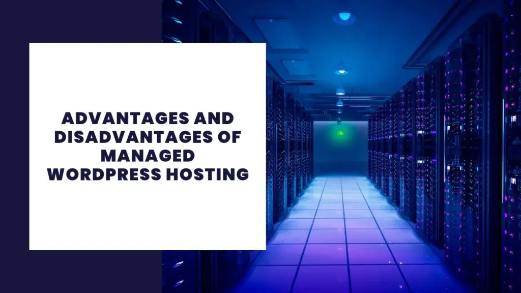 Advantages and Disadvantages of Managed WordPress Hosting