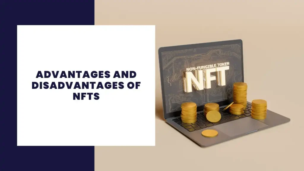 Advantages and Disadvantages of NFTs