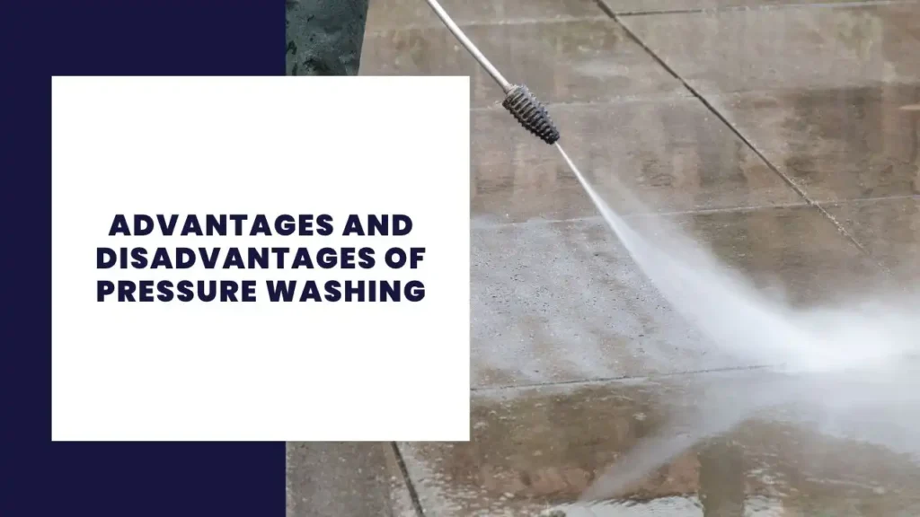 Advantages and Disadvantages of Pressure Washing