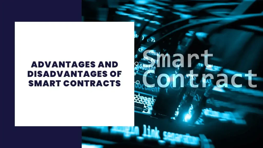 Advantages and Disadvantages of Smart Contracts