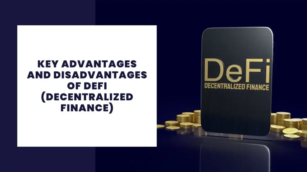 Key Advantages and Disadvantages of DeFi (Decentralized Finance)