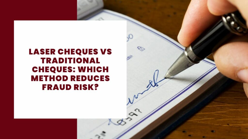 Laser Cheques vs Traditional Cheques_ Which Method Reduces Fraud Risk_