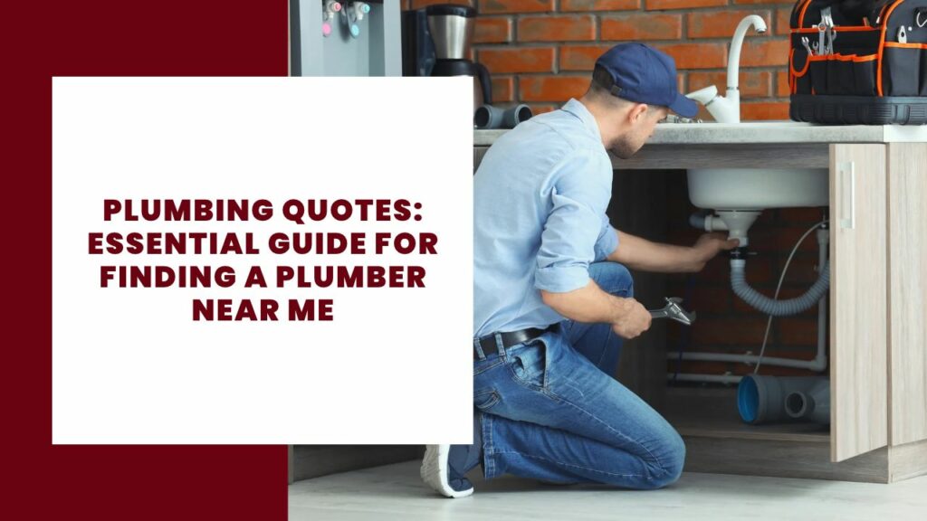 Plumbing Quotes_ Essential Guide for Finding a Plumber Near Me
