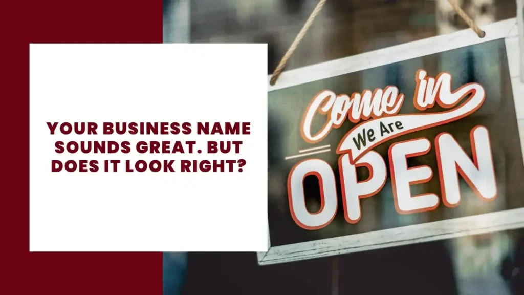 How to Validate Your Business Idea with Real Data Before Investing Time and Money 2 Your Business Name Sounds Great. But Does It Look Right_